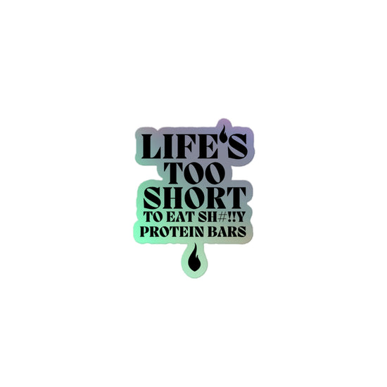 Life's Too Short Holographic sticker