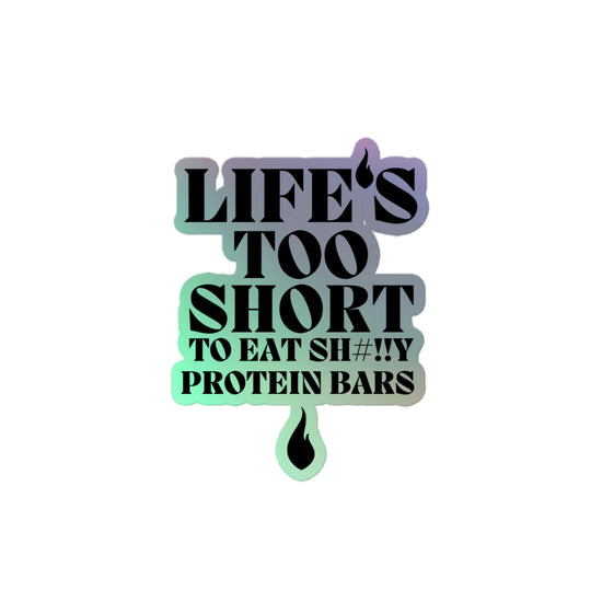 Life's Too Short Holographic sticker